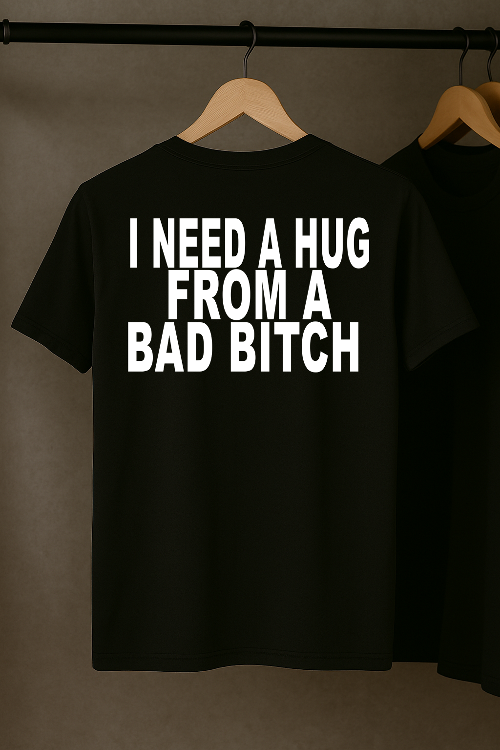 I Need a Hug From a Bad Bitch T-Shirt
