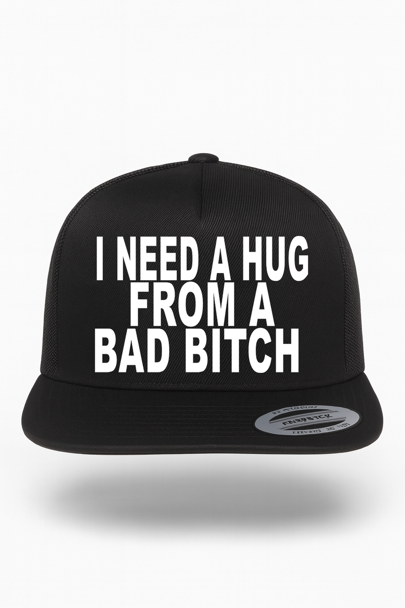 I Need a Hug From a Bad Bitch Hat