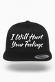 I Will Hurt Your Feelings Hat