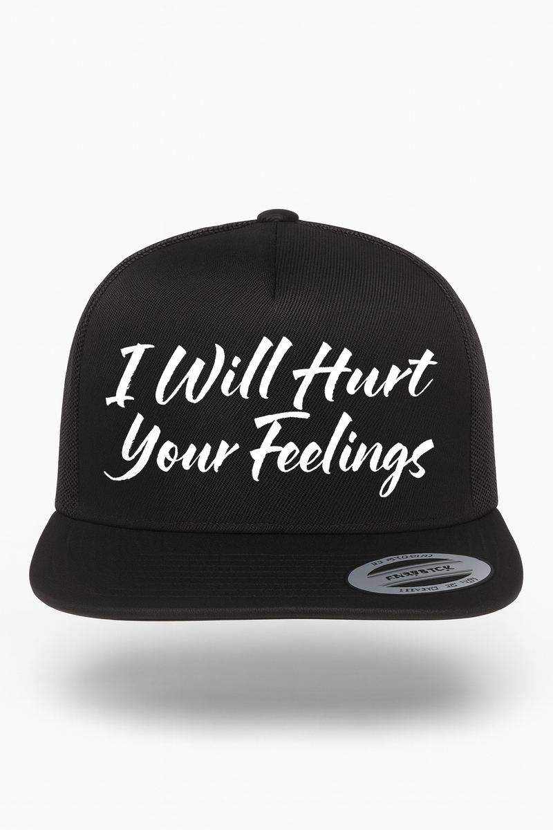 I Will Hurt Your Feelings Hat