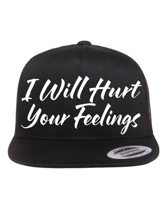I Will Hurt Your Feelings Hat