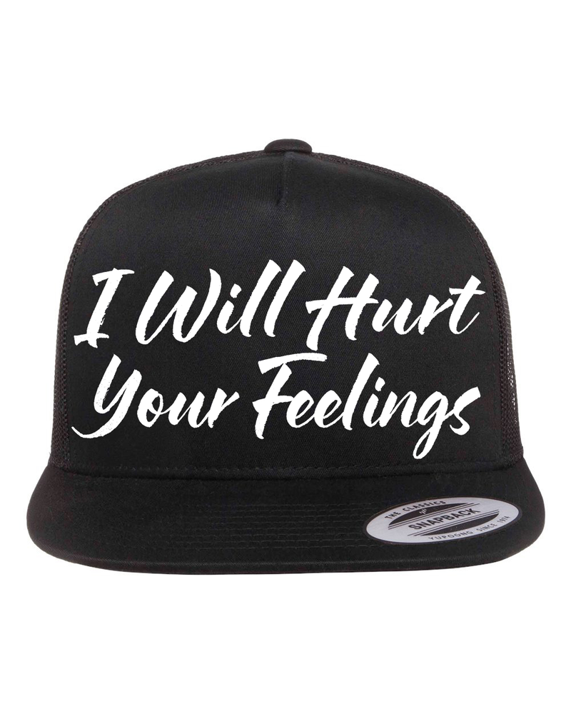 I Will Hurt Your Feelings Hat