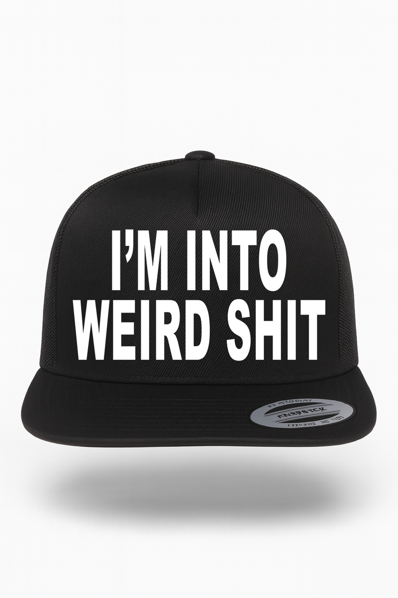 I'm Into Weird Shit Hat