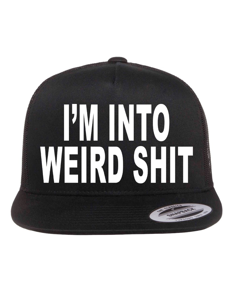 I'm Into Weird Shit Hat