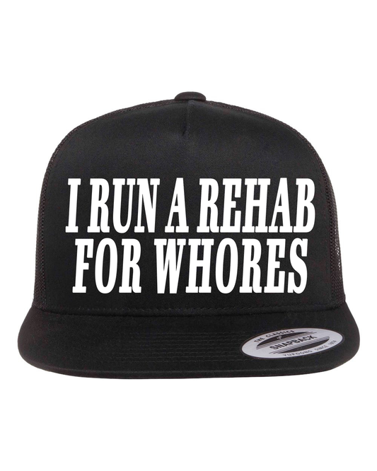 I Run a Rehab For Whores Hat