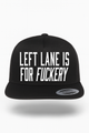 Left Lane is For Fuckery Hat