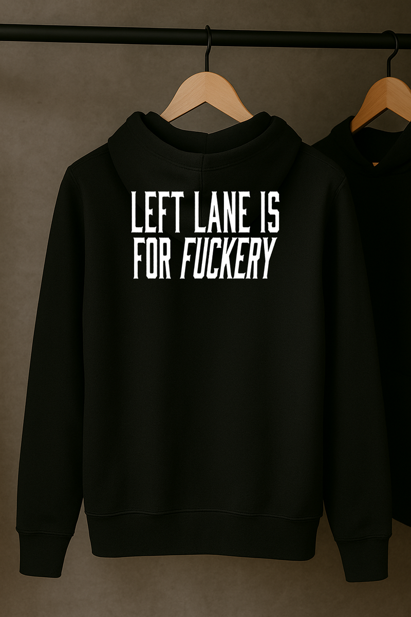 Left Lane Is For Fuckery Hoodie