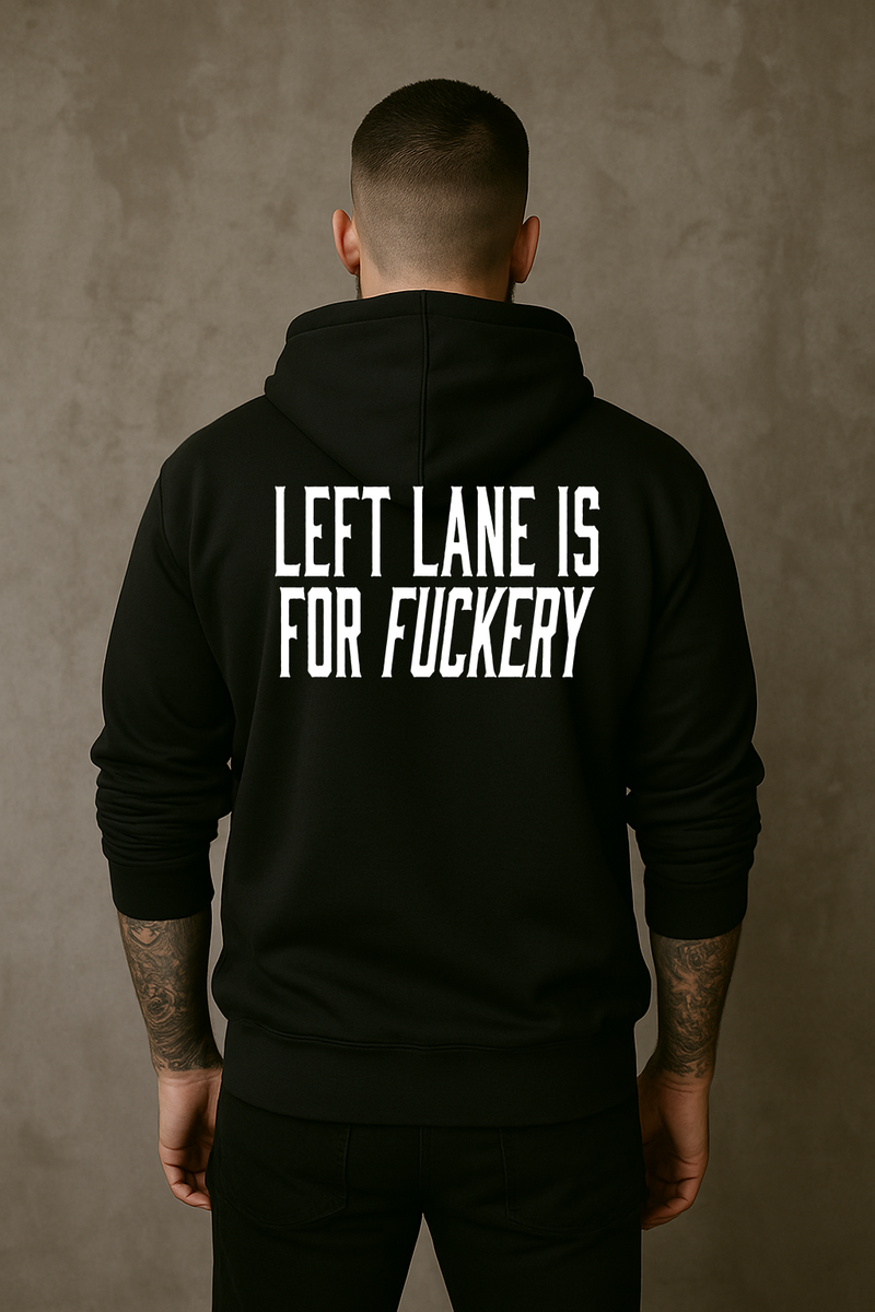 Left Lane Is For Fuckery Hoodie