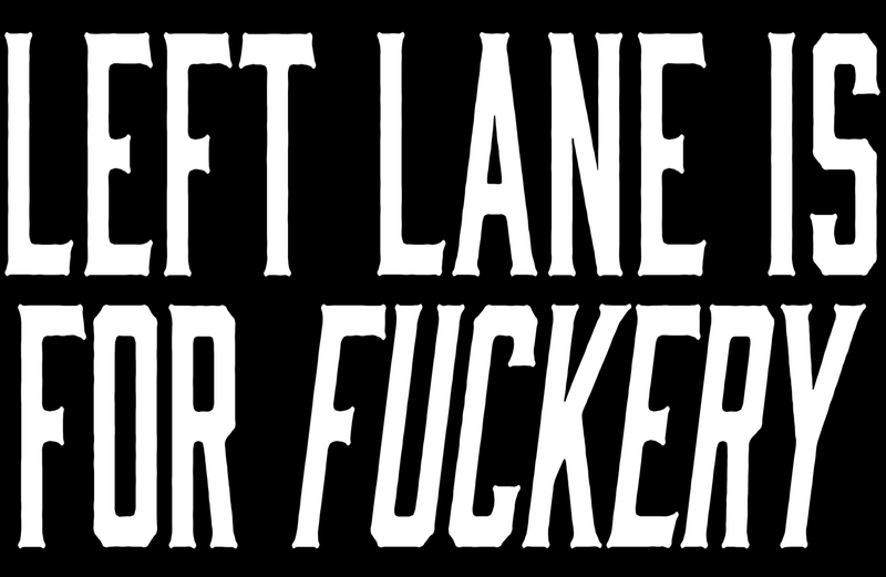 Left Lane Is For Fuckery Hoodie