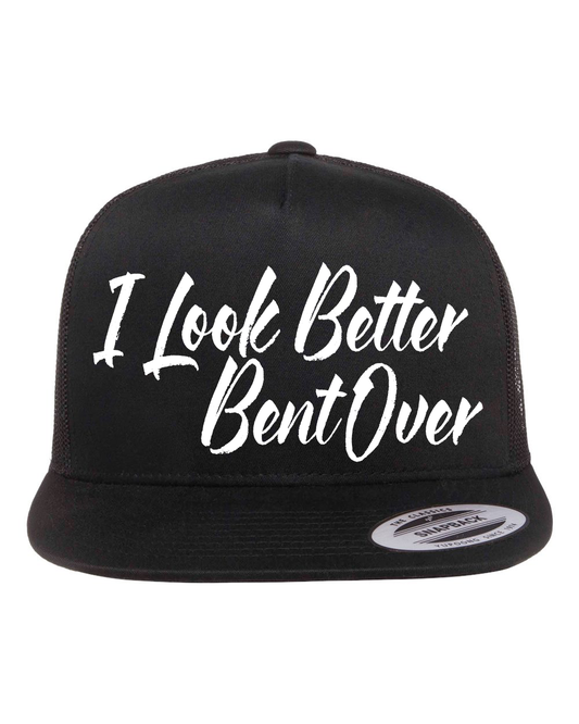 I Look Better Bent Over Hat