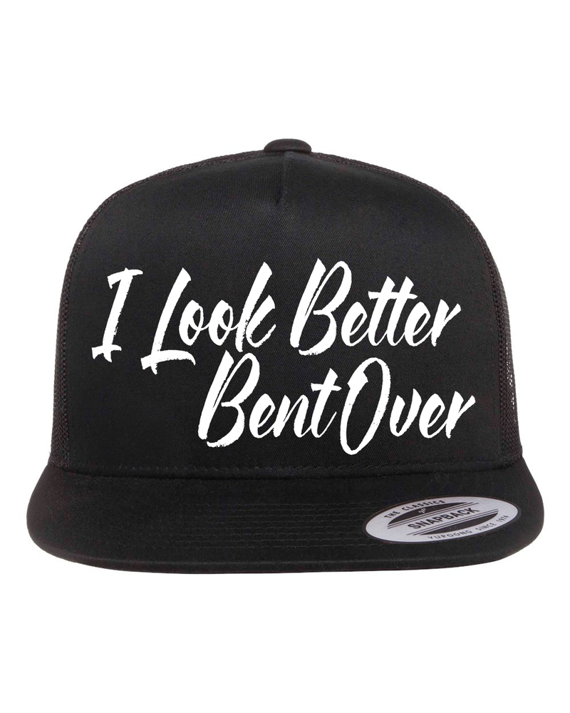 I Look Better Bent Over Hat