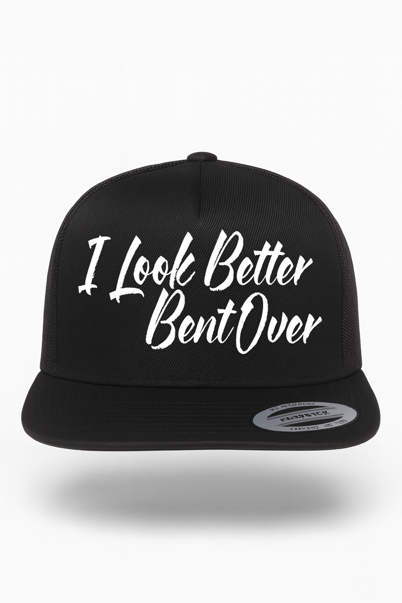 I Look Better Bent Over Hat