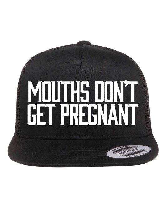 Mouths Dont Get Pregnant Hat