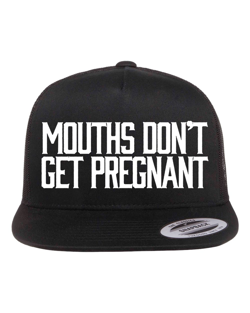 Mouths Dont Get Pregnant Hat