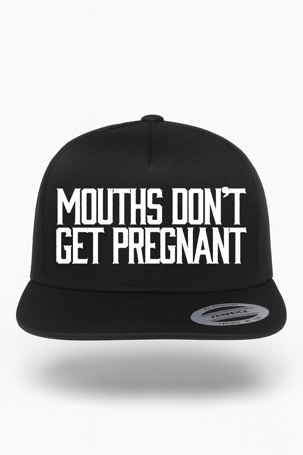 Mouths Dont Get Pregnant Hat