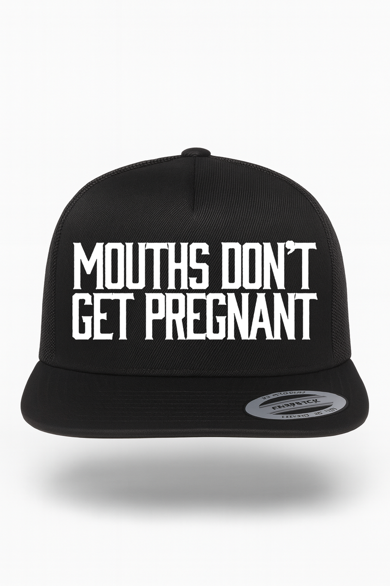 Mouths Dont Get Pregnant Hat