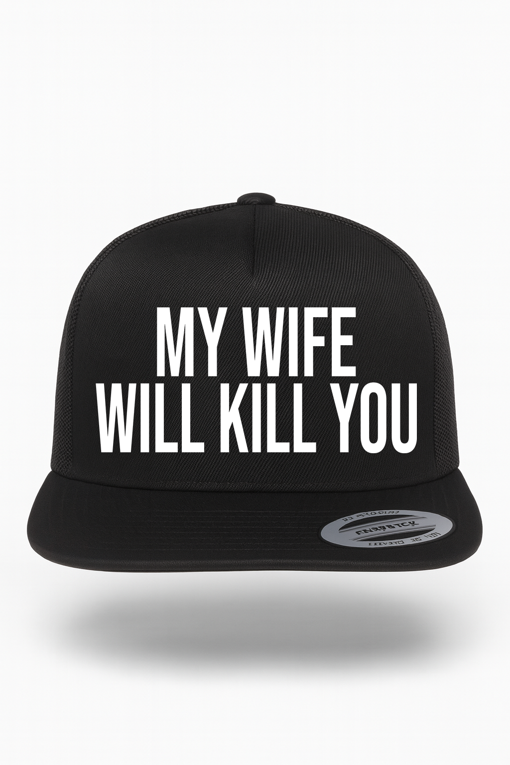 My Wife Will Kill You Hat