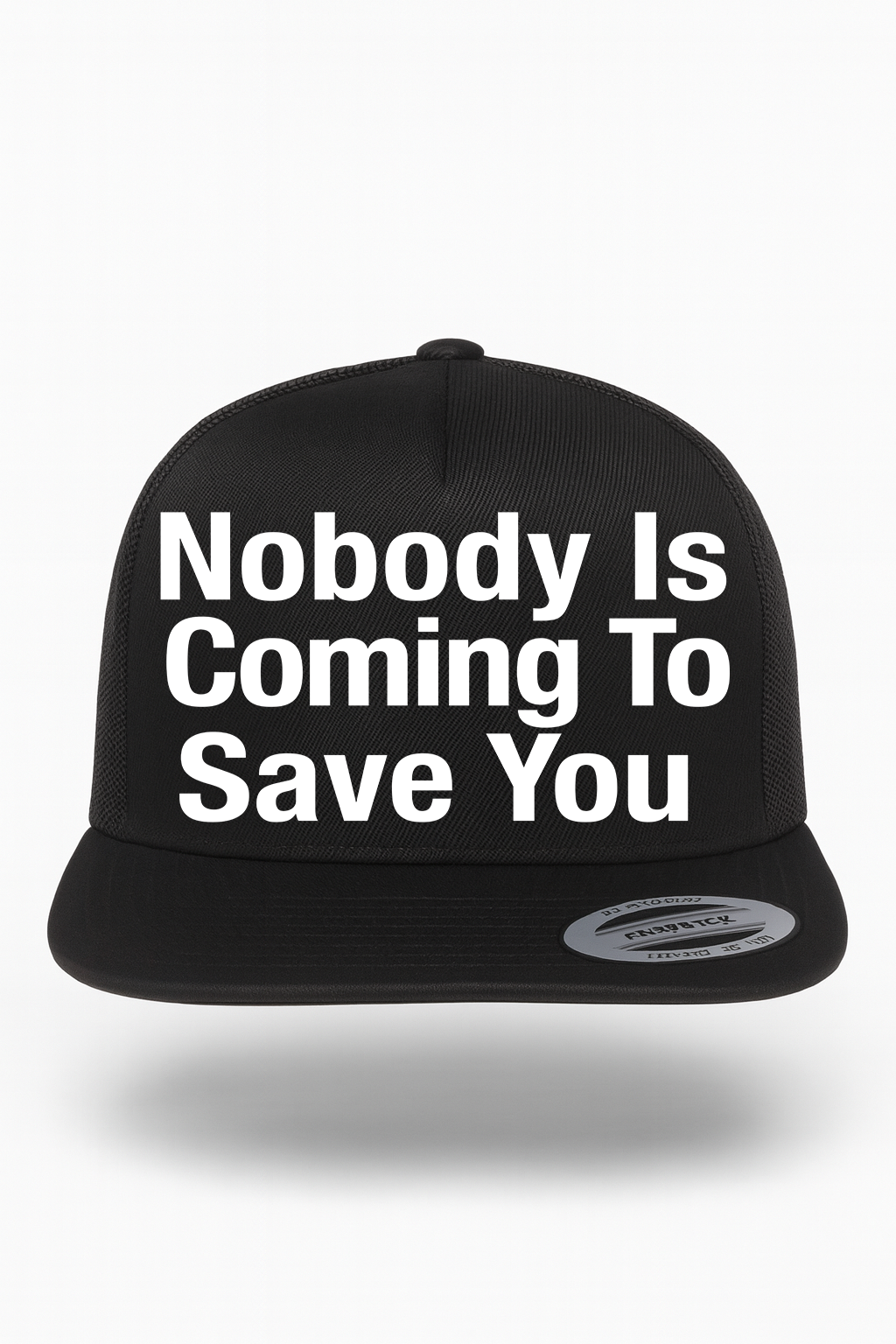 Nobody is Coming to Save You Hat