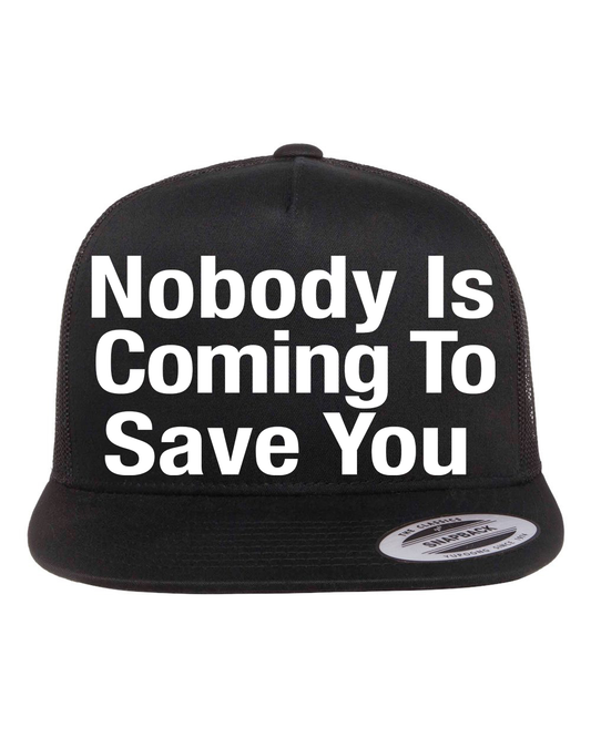 Nobody is Coming to Save You Hat