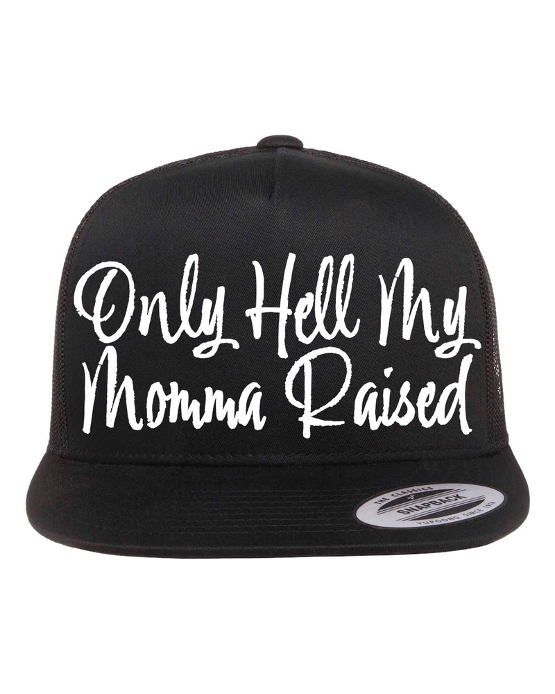 Only Hell My Momma Raised Hat