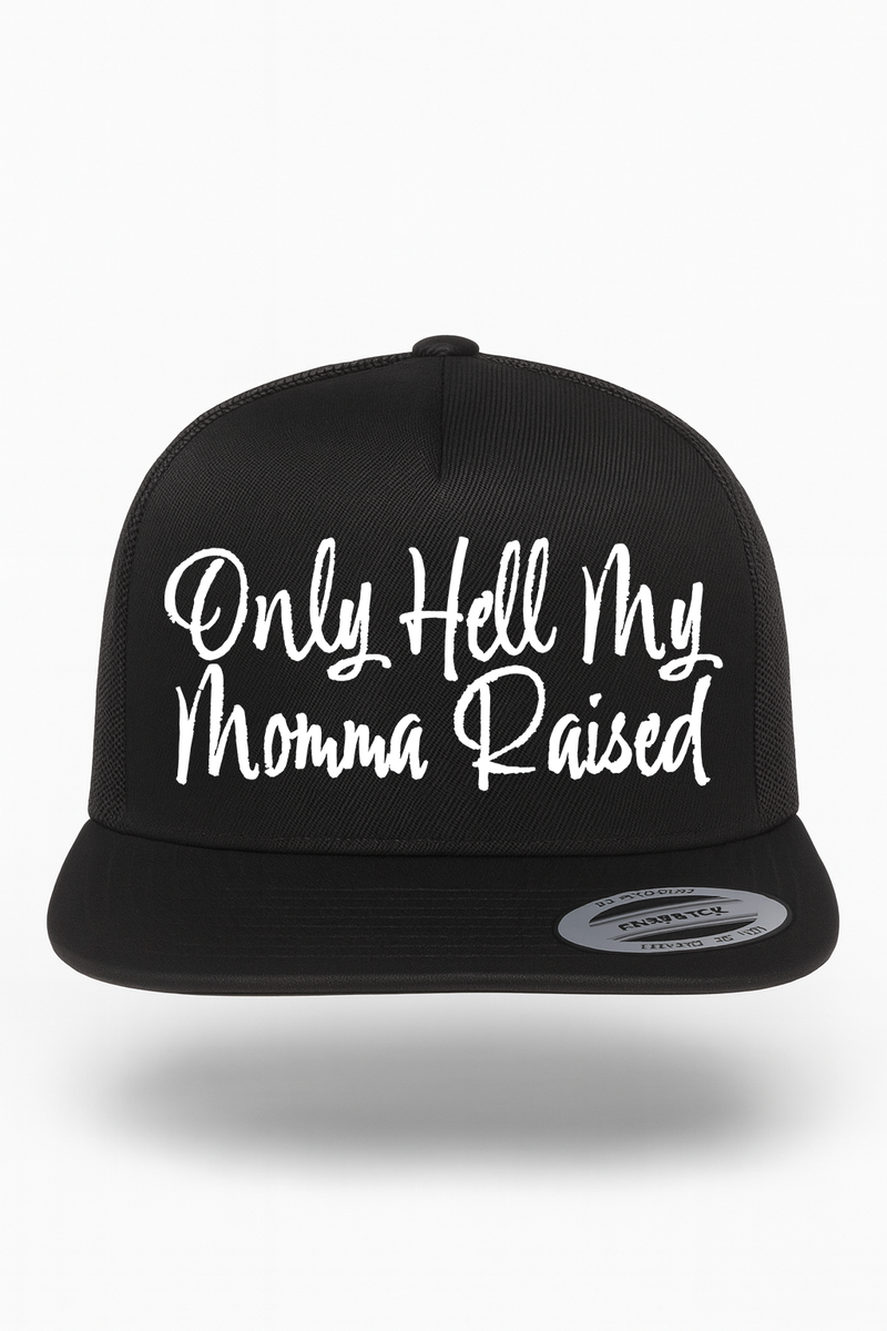 Only Hell My Momma Raised Hat