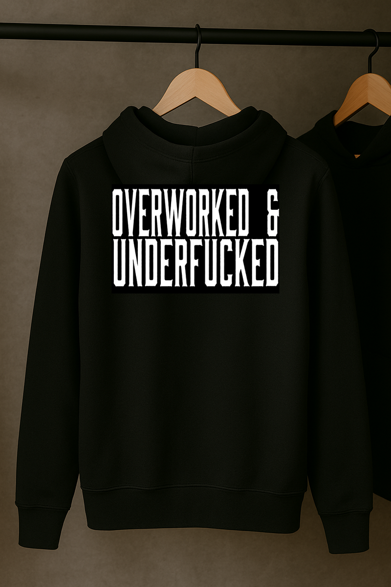 Overworked and Underfucked Hoodie