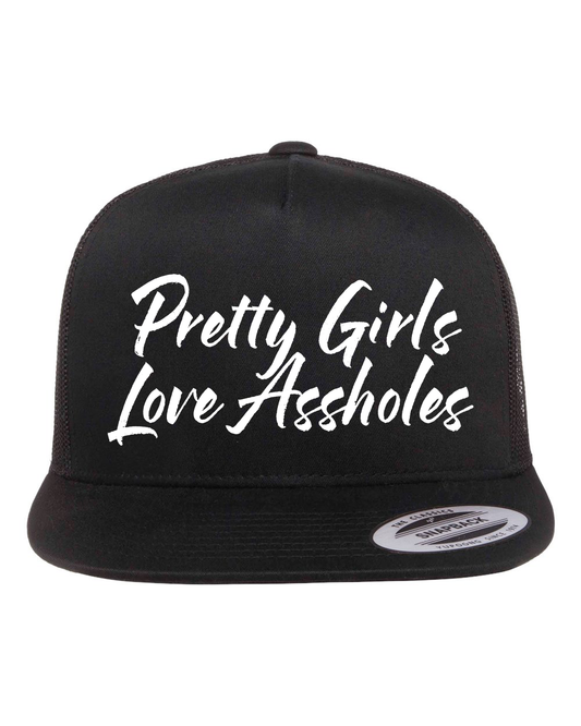 Pretty Girls Love Assholes Hat