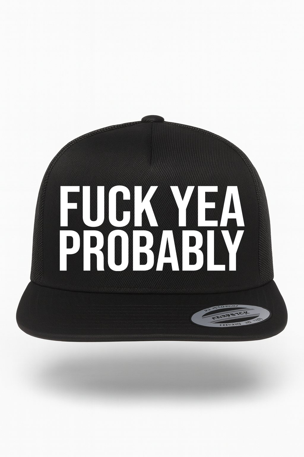 Fuck Yea Probably Hat