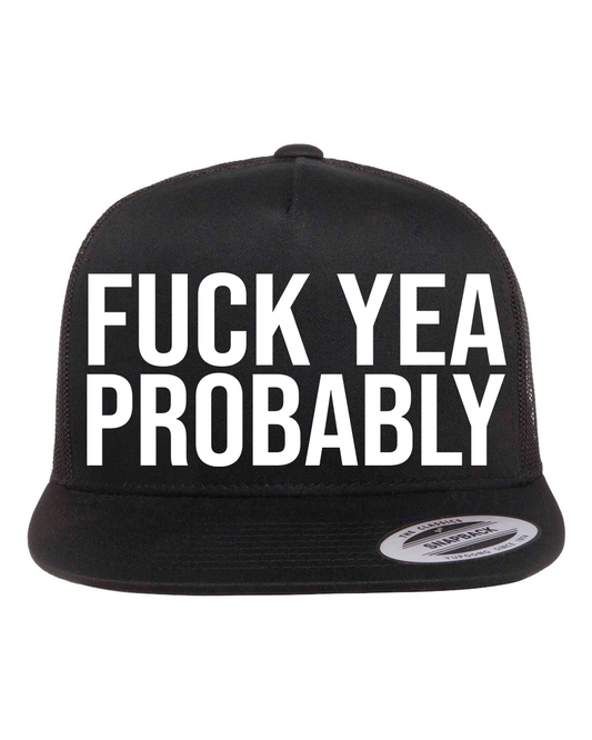 Fuck Yea Probably Hat