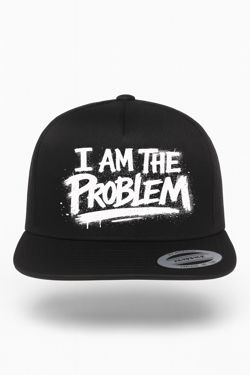 I Am The Problem Hat