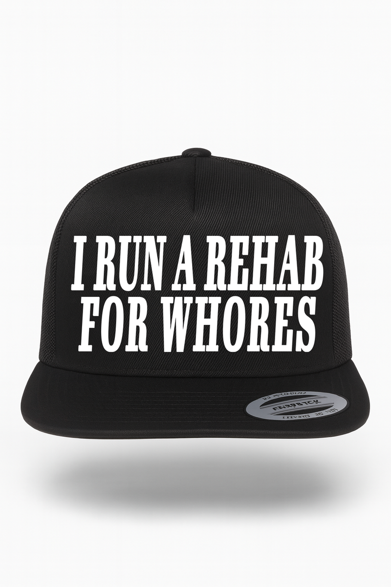 I Run a Rehab For Whores Hat