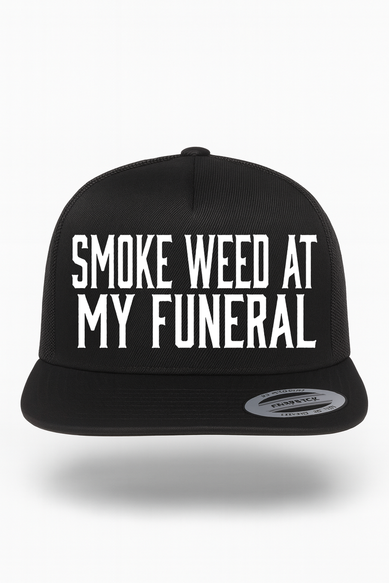 Smoke Weed At My Funeral Hat