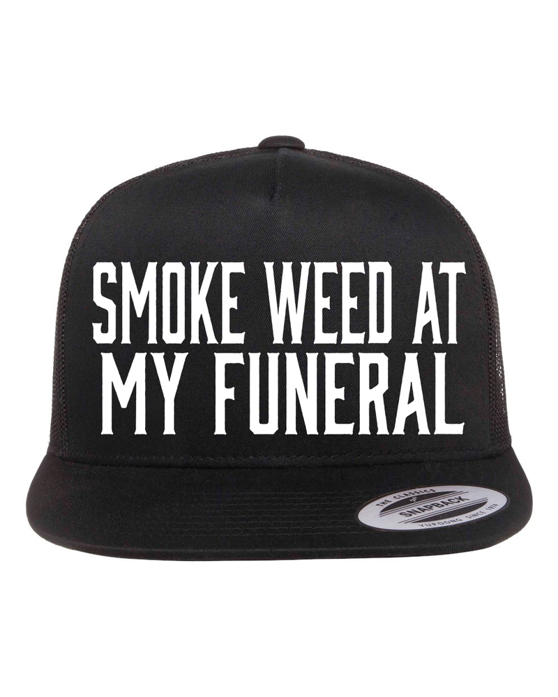 Smoke Weed At My Funeral Hat