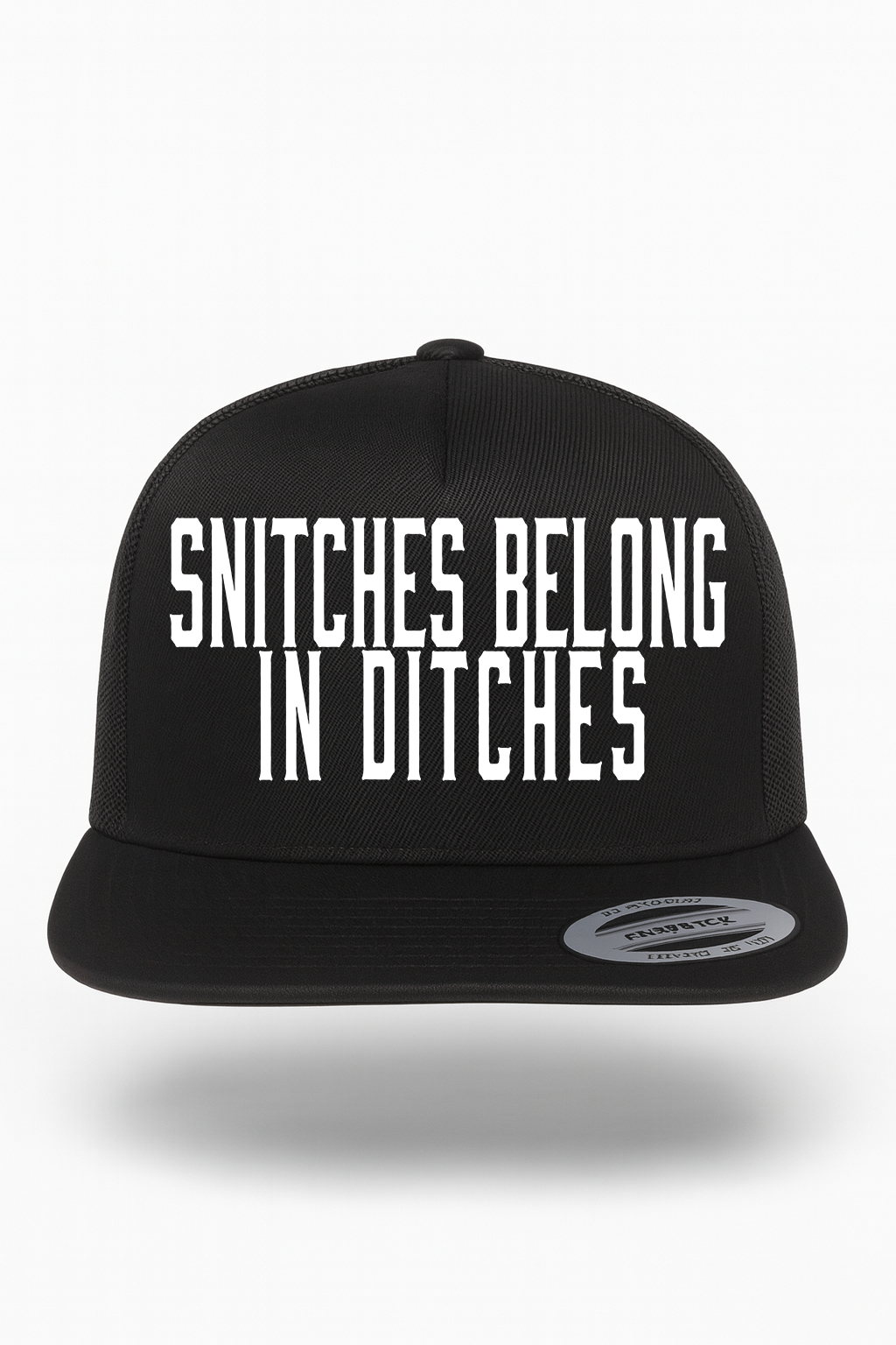 Snitches Belong in Ditches Hat