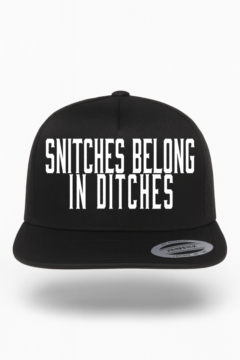 Snitches Belong in Ditches Hat