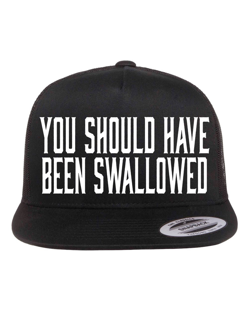 You Should Have Been Swallowed Hat