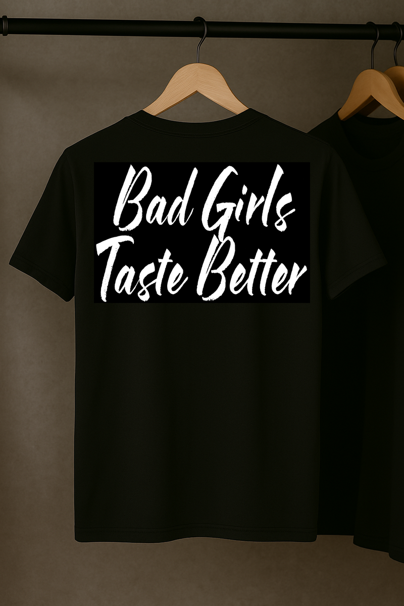 Bad Girls Taste Better T-Shirt