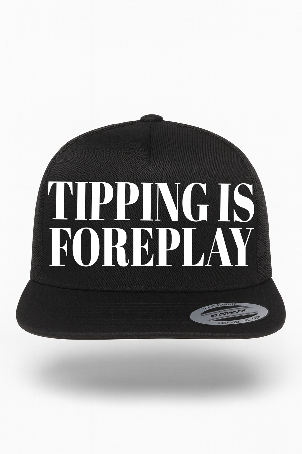 Tipping is Foreplay Hat