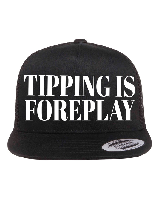 Tipping is Foreplay Hat