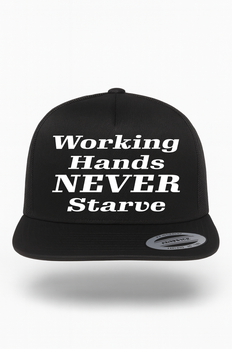Working Hands Never Starve Hat