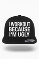 I Workout Because I'm Ugly Hat
