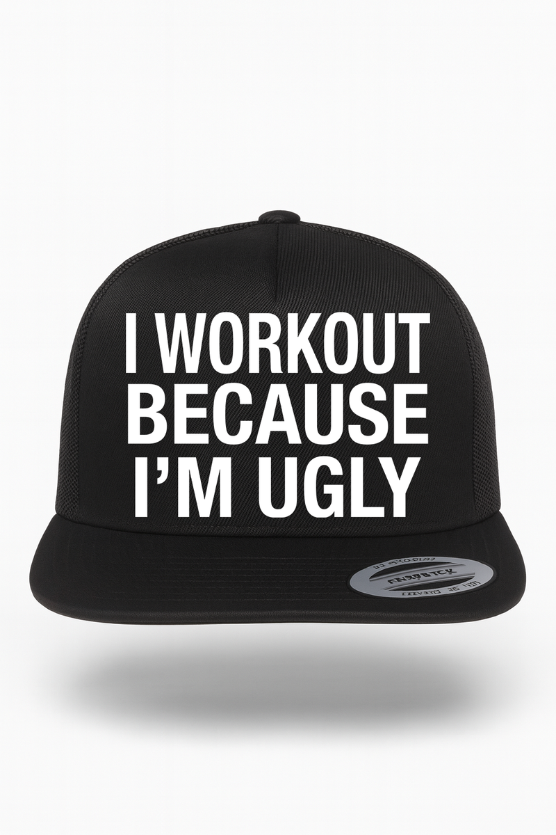 I Workout Because I'm Ugly Hat