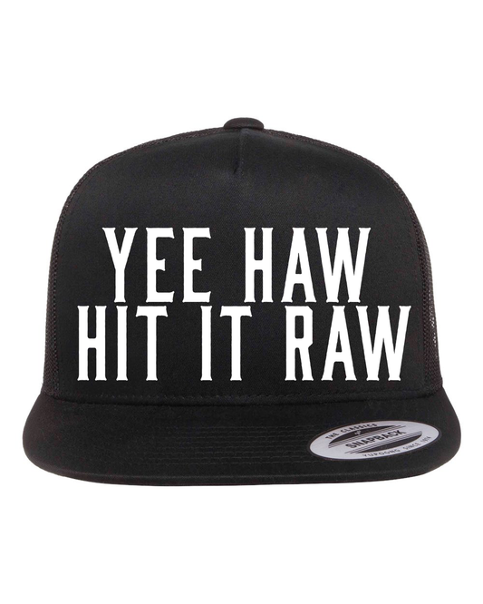 Yee Haw Hit It Raw Hat