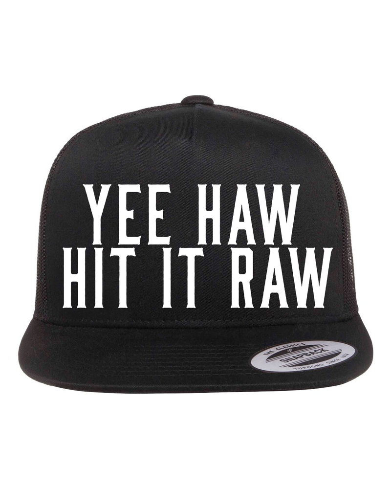 Yee Haw Hit It Raw Hat