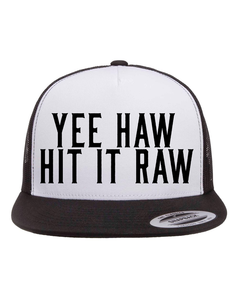 Yee Haw Hit It Raw Hat