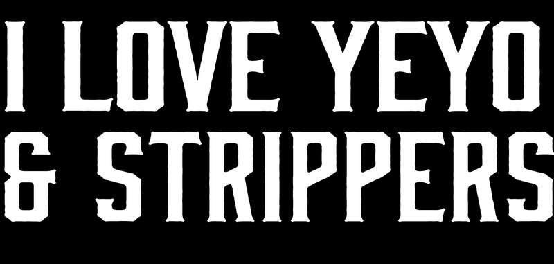 I Love Yeyo & Strippers T-Shirt