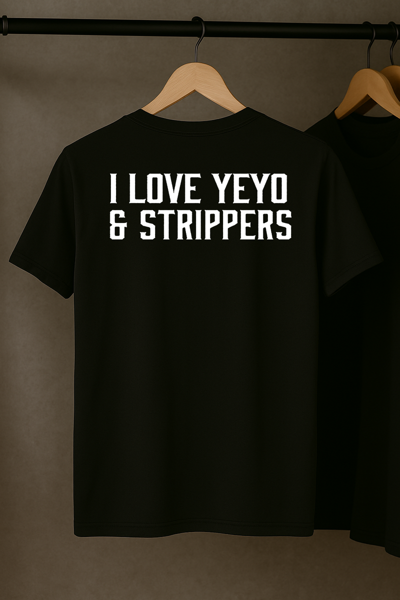 I Love Yeyo & Strippers T-Shirt