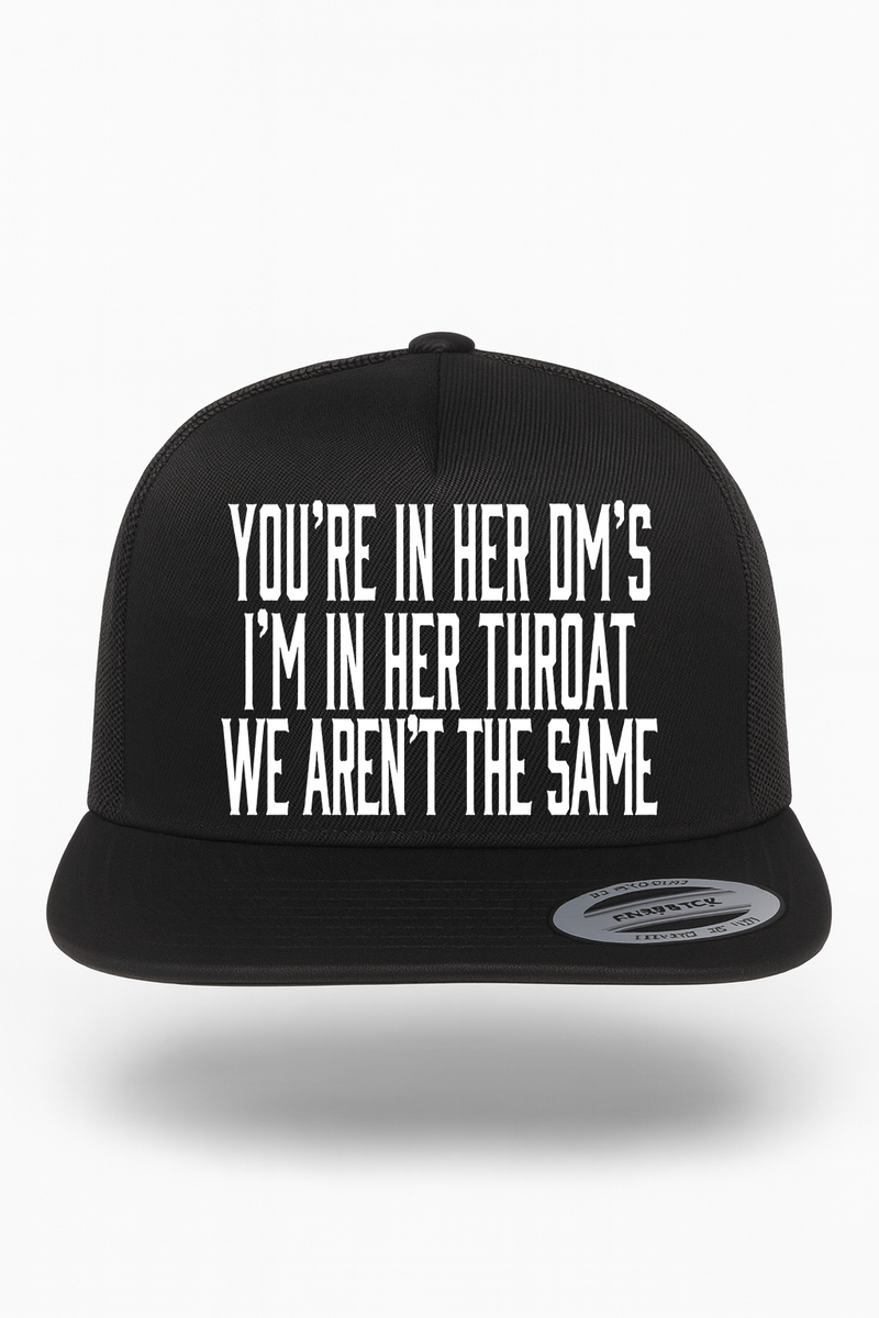 You're In Her DM's I'm In Her Throat Hat